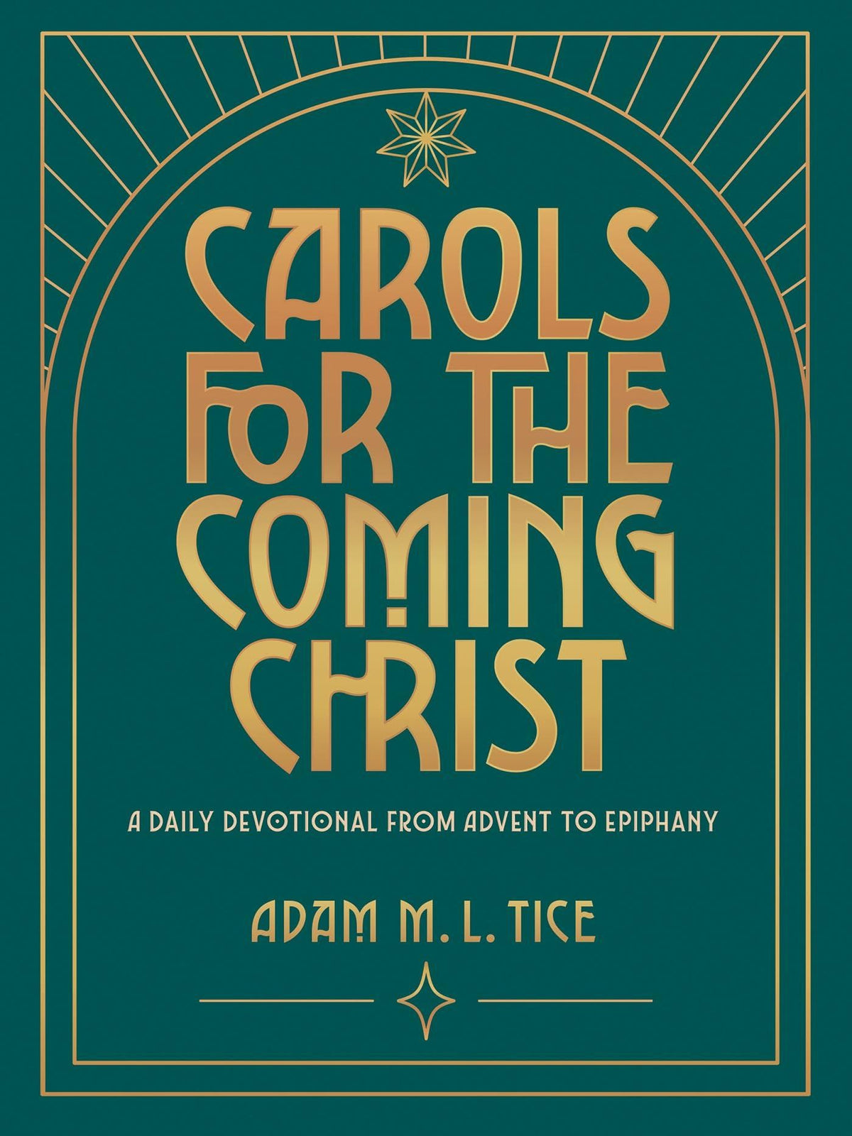 Carols for the Coming Christ: A Daily Devotional from Advent to Epiphany