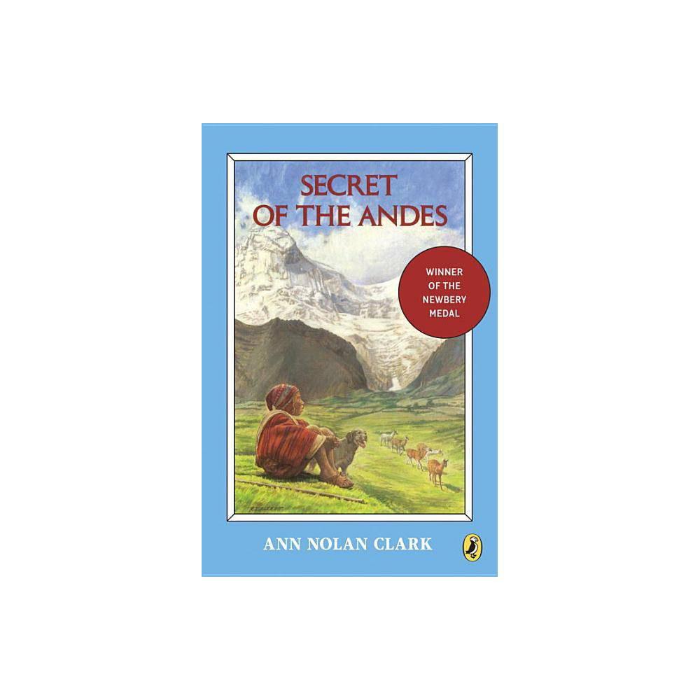 Secret of the Andes (Puffin Newberry Library) by Ann Nolan Clark