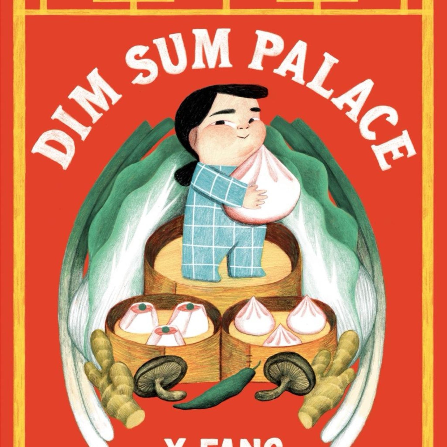 Dim Sum Palace - by X Fang (Hardcover)