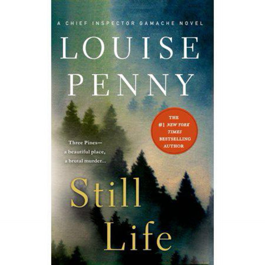 Still Life: A Chief Inspector Gamache Novel (Chief Inspector Gamache Novel, 1) by Louise Penny