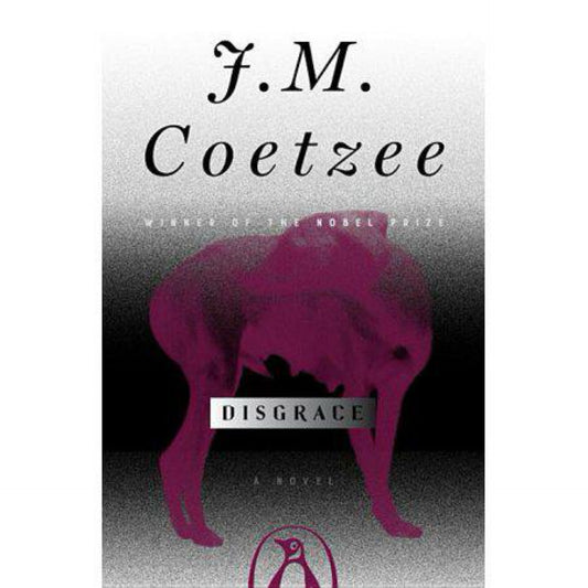 Disgrace: A Novel by J. M. Coetzee