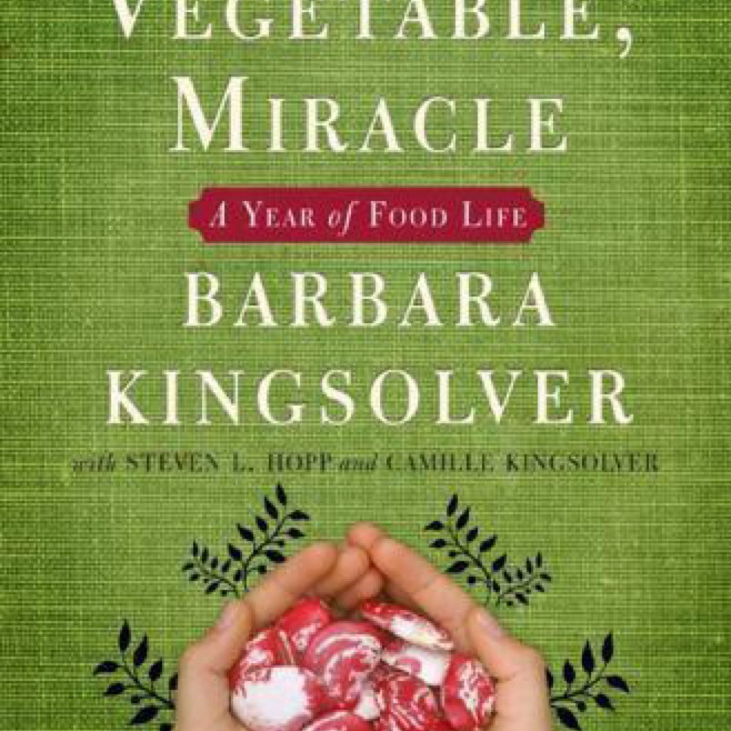 Animal, Vegetable, Miracle : A Year of Food Life (Hardcover)