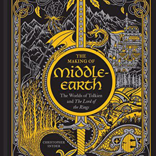 The Making of Middle-Earth: The Worlds of Tolkien and The Lord of The Rings by Christopher A. Snyder