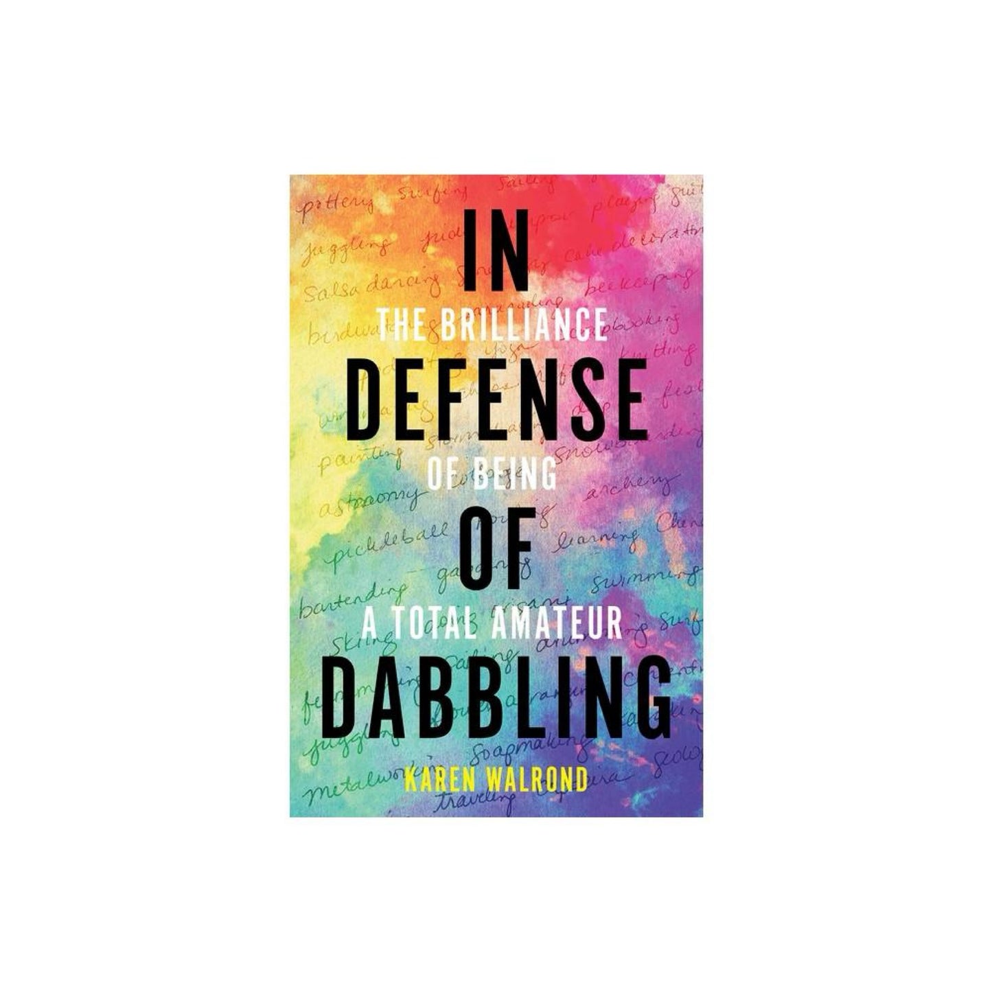 In Defense of Dabbling - by Karen Walrond (Hardcover)