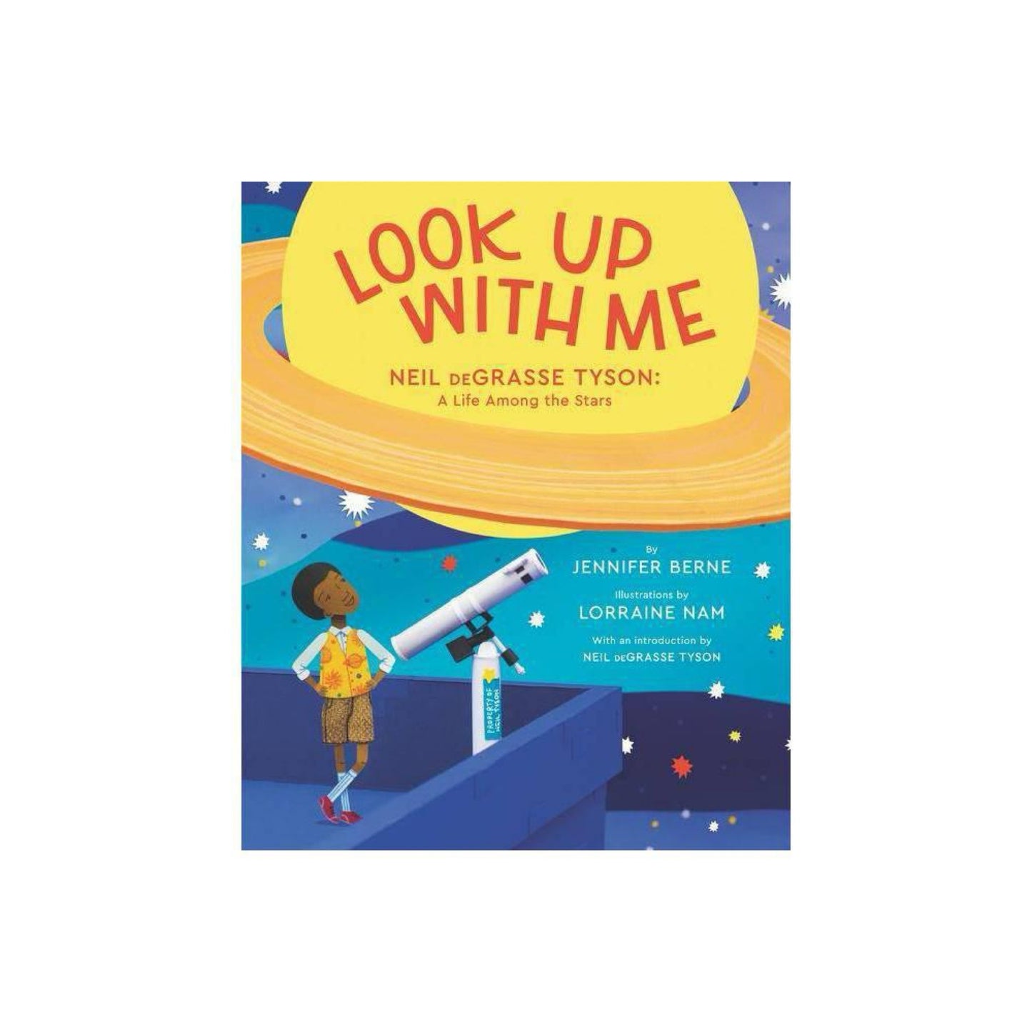 Look Up with Me: Neil deGrasse Tyson: A Life Among the Stars by Jennifer Berne