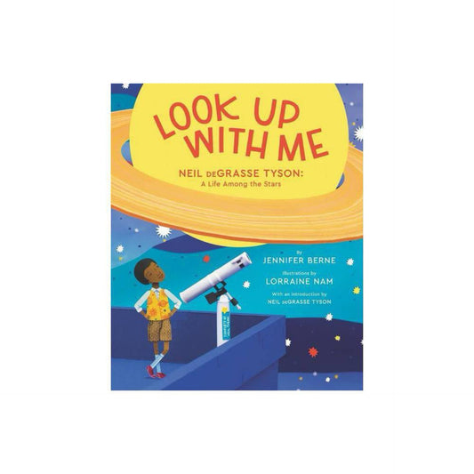 Look Up with Me: Neil deGrasse Tyson: A Life Among the Stars by Jennifer Berne