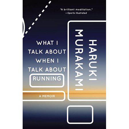 What I Talk About When I Talk About Running: A Memoir (Vintage International), Book Cover May Vary by Haruki Murakami