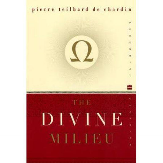 The Divine Milieu - (Perennial Classics) by Pierre Teilhard de Chardin (Paperback)