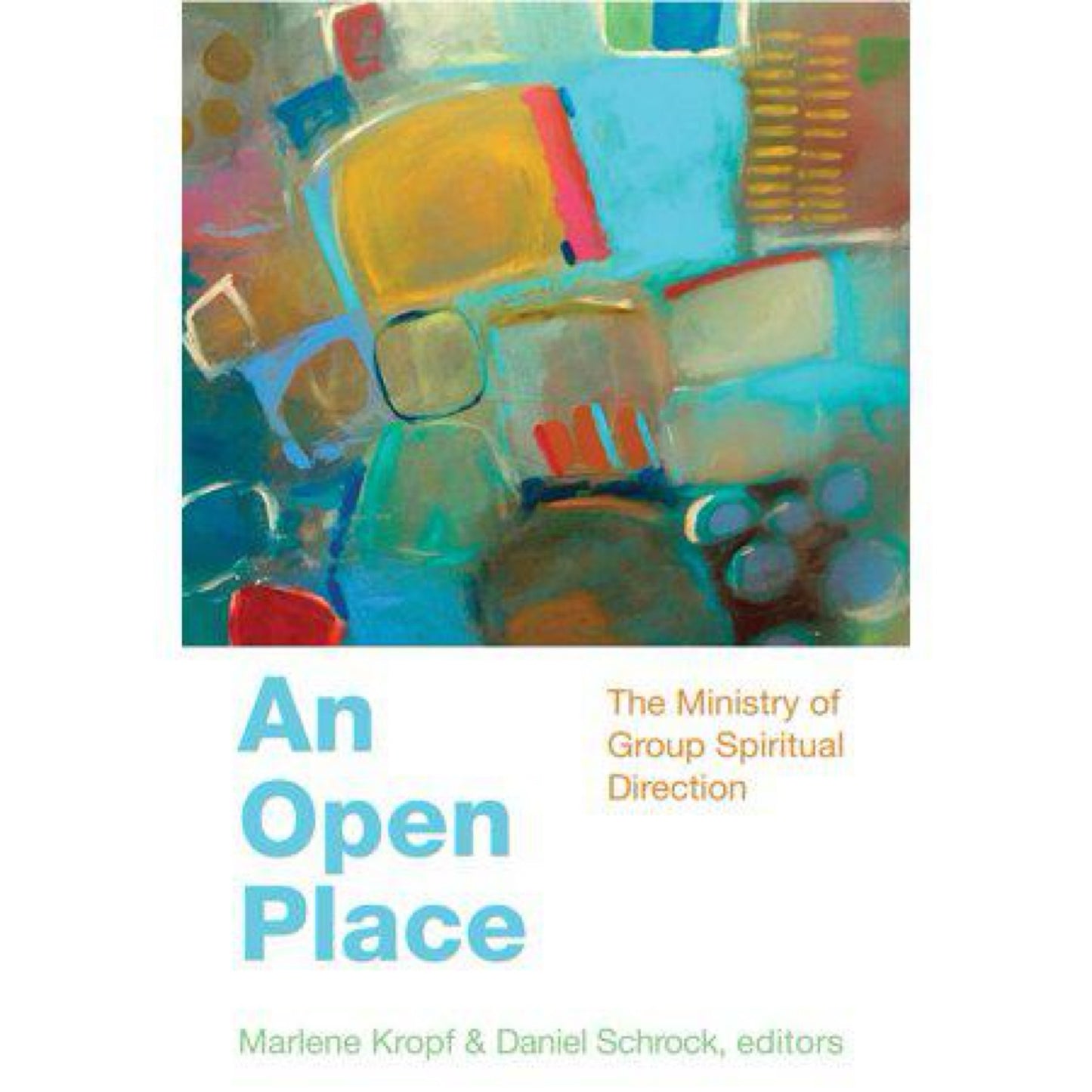 An Open Place - by Daniel Schrock & Marlene Kropf (Paperback)