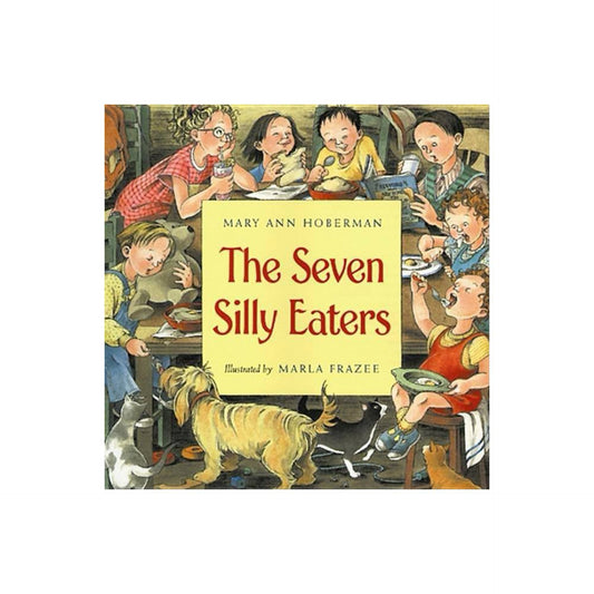 The Seven Silly Eaters by Mary Ann Hoberman