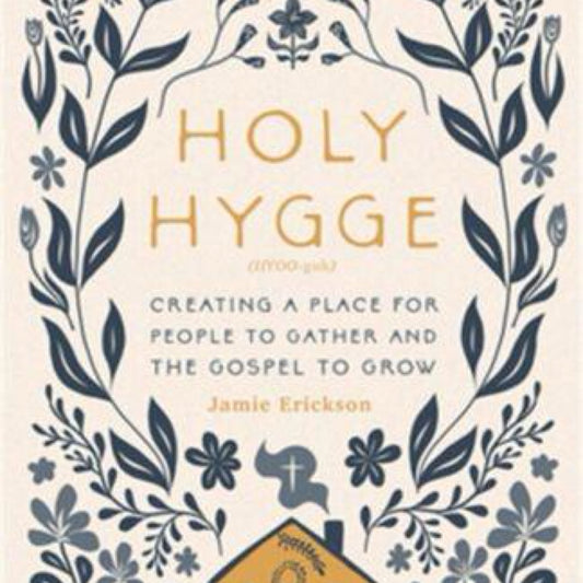 Holy Hygge: Creating a Place for People to Gather and the Gospel to Grow