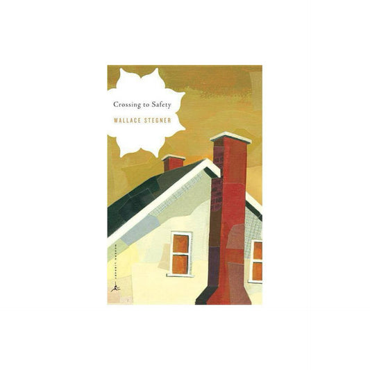 Crossing to Safety (Modern Library Classics) by Wallace Earle Stegner