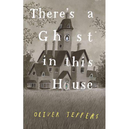 There's a Ghost In This House by Oliver Jeffers