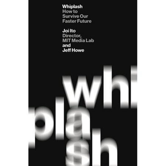 Whiplash : How to Survive Our Faster Future
