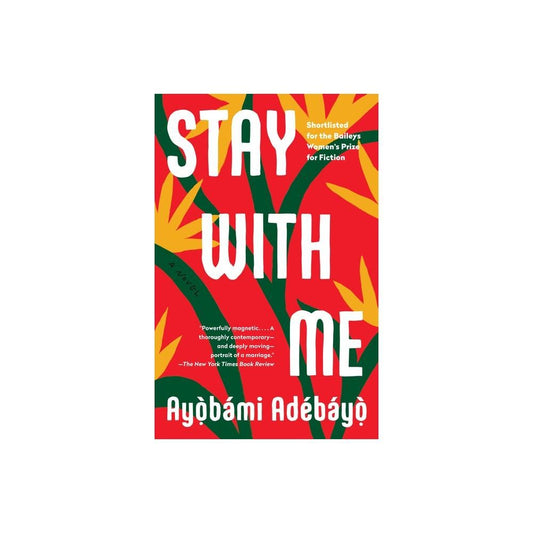 Stay with Me: A novel by Ayobami Adebayo