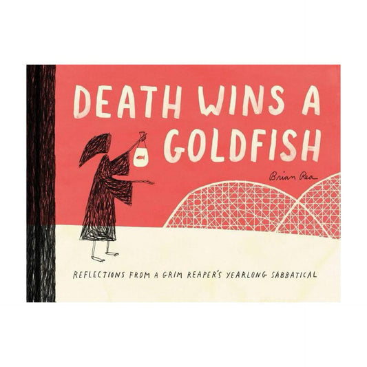 Death Wins a Goldfish: Reflections from a Grim Reaper's Yearlong Sabbatical