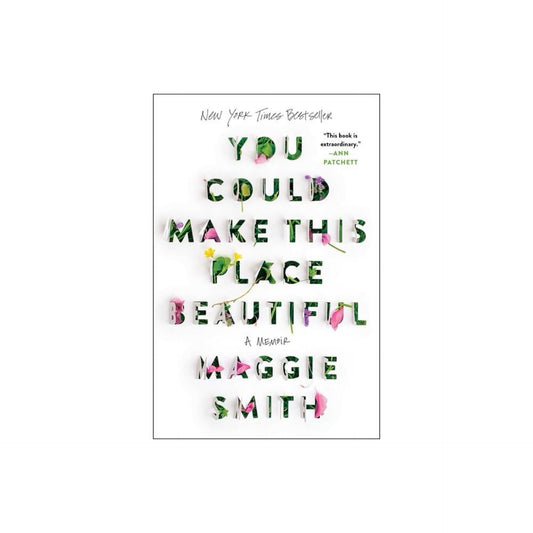 You Could Make This Place Beautiful - by Maggie Smith (Paperback)