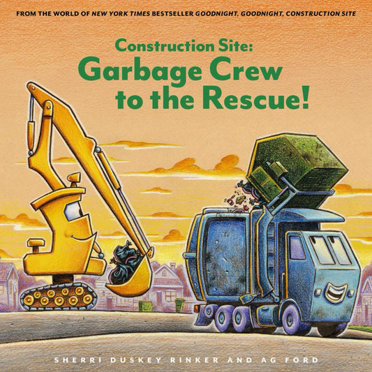 Construction Site: Garbage Crew To The Rescue! - by Sherri Duskey Rinker (Hardcover)
