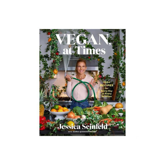 Vegan, at Times: 120+ Recipes for Every Day or Every So Often by Jessica Seinfeld