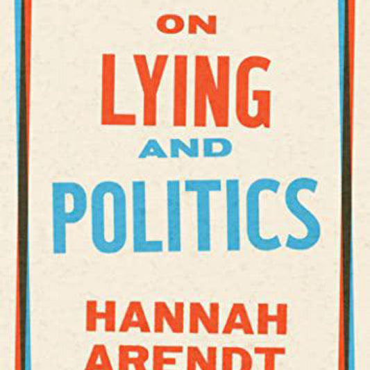 On Lying and Politics: A Library of America Special Publication by Hannah Arendt