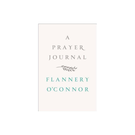 A Prayer Journal by Flannery O'Connor