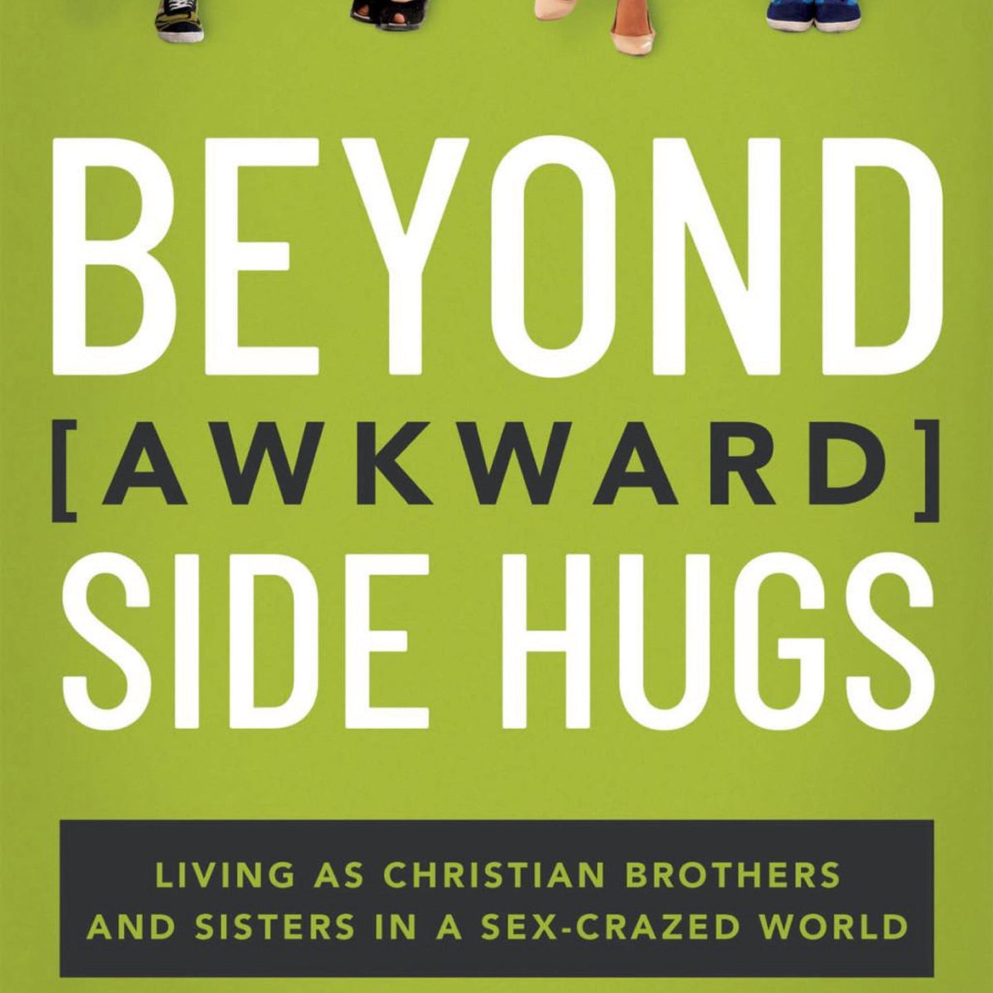 Beyond Awkward Side Hugs: Living as Christian Brothers and Sisters in a Sex-Crazed World