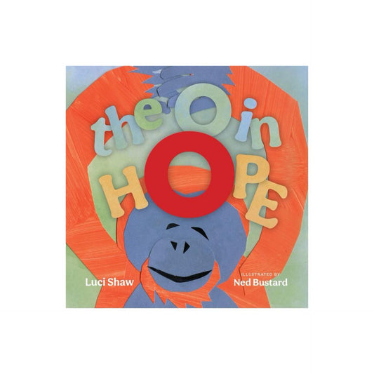 The O in Hope - by Luci Shaw (Hardcover)