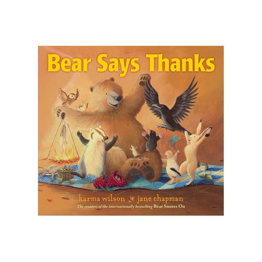 Bear Says Thanks - (Bear Books) by Karma Wilson (Hardcover)