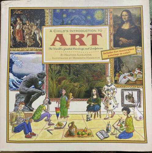 A Child's Introduction to Art: The World's Greatest Paintings and Sculptures (A Child's Introduction Series) by Heather Alexander