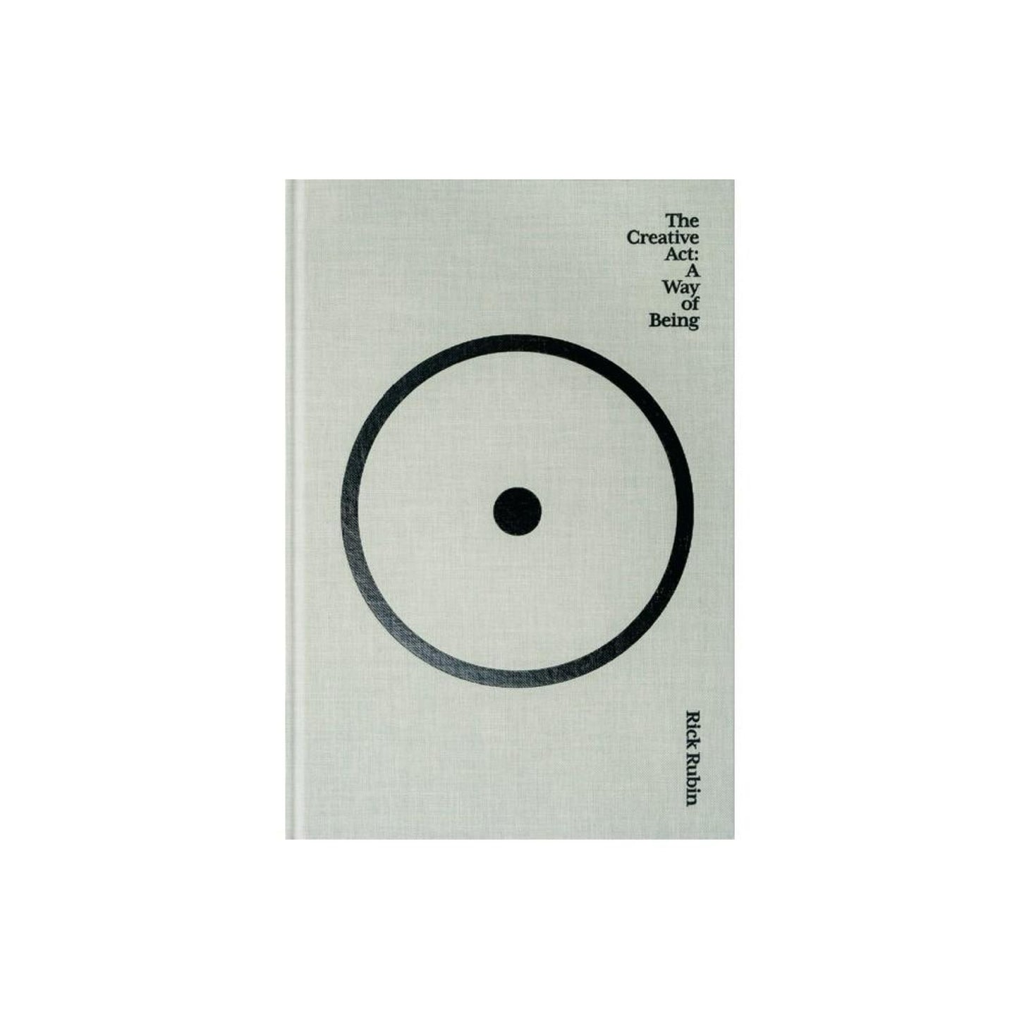 The Creative Act: A Way of Being by Rick Rubin