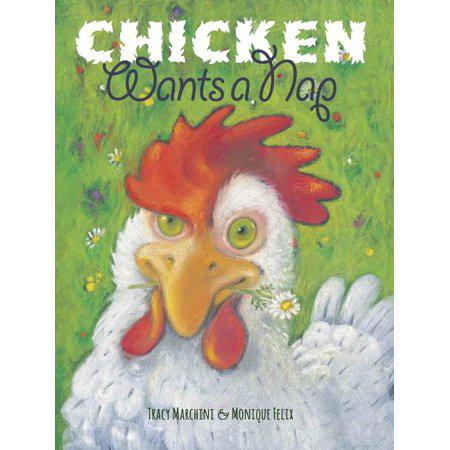 Chicken Wants a Nap - by Tracy Marchini (Hardcover)