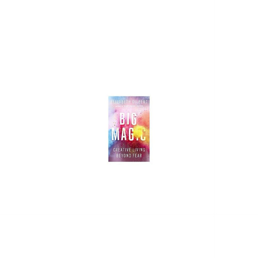 Big Magic : Creative Living Beyond Fear (used)