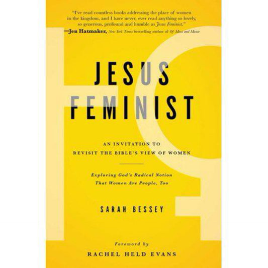Jesus Feminist: An Invitation to Revisit the Bible's View of Women by Sarah Bessey
