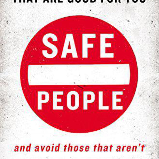 Safe People: How to Find Relationships that are Good for You and Avoid Those That Aren't by Henry Cloud