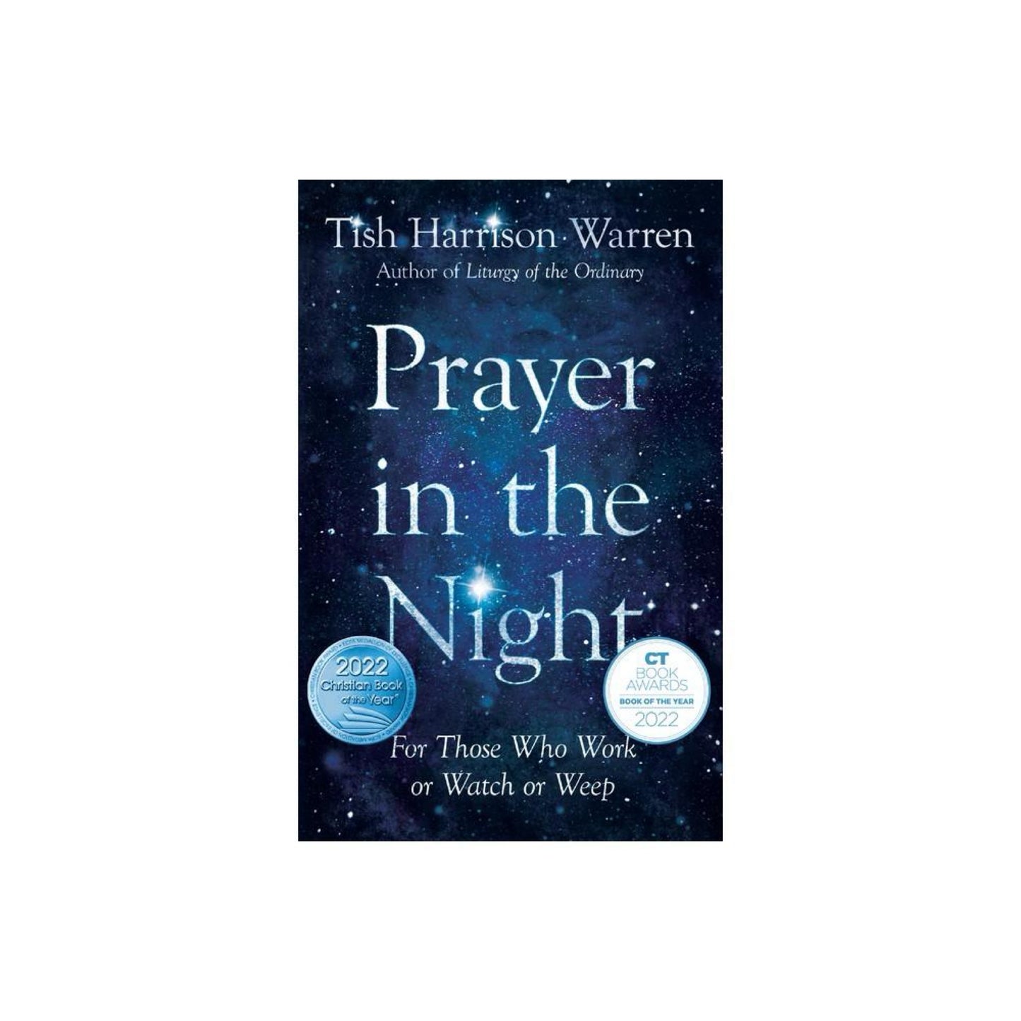 Prayer in the Night: For Those Who Work or Watch or Weep by Tish Harrison Warren