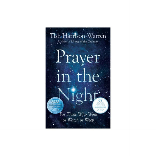 Prayer in the Night: For Those Who Work or Watch or Weep by Tish Harrison Warren