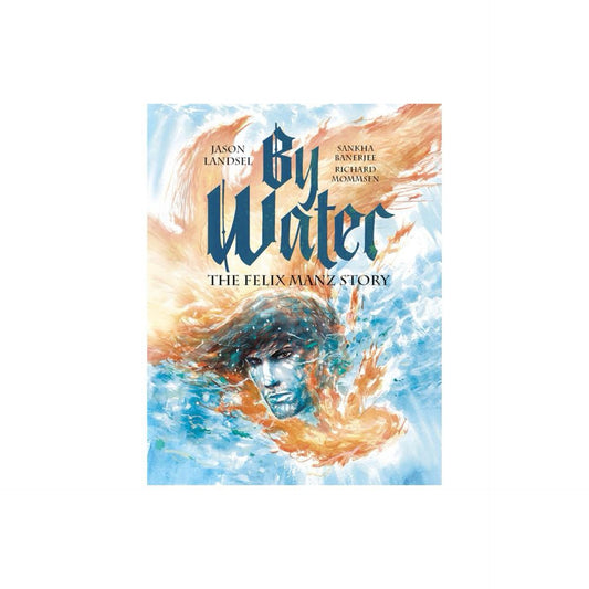By Water - (Heroes of the Radical Reformation) by Jason Landsel (Paperback)