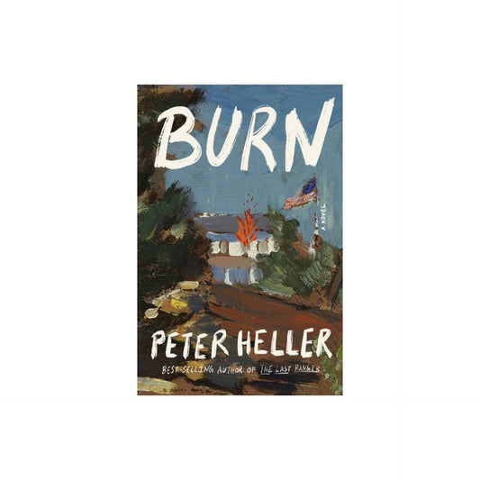 Burn - by Peter Heller (Hardcover)