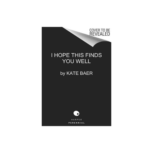 I Hope This Finds You Well: Poems by Kate Baer