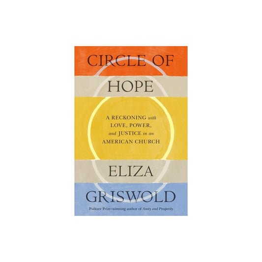Circle of Hope - by Eliza Griswold (Hardcover)