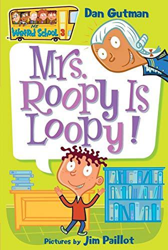 My Weird School #3: Mrs. Roopy Is Loopy! by Dan Gutman