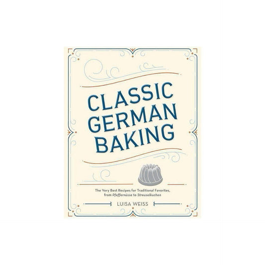 Classic German Baking - by Luisa Weiss (Hardcover)