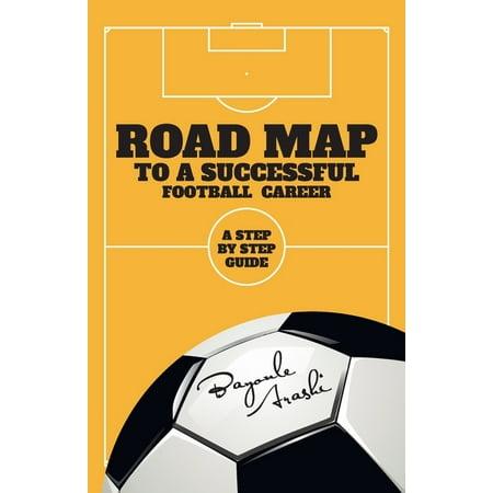 Road Map to a Successful Football Career: a step by Step Guide (Paperback)