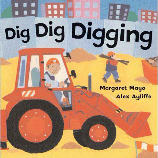 Dig Dig Digging - by Margaret Mayo (Board Book)