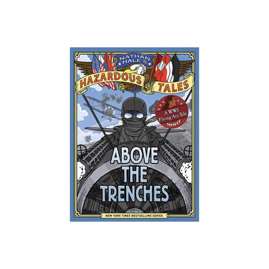 Above the Trenches (Nathan Hale's Hazardous Tales #12)