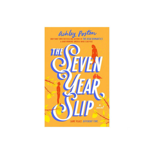 The Seven Year Slip - by Ashley Poston (Paperback)