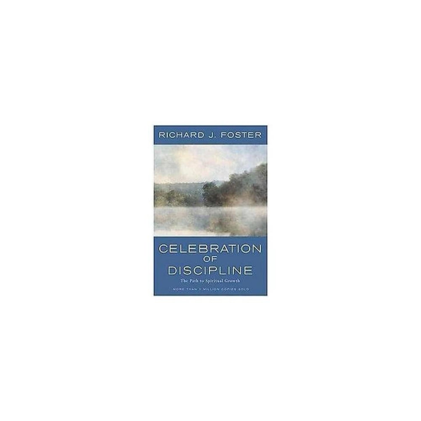 Celebration of Discipline: The Path to Spiritual Growth: (Used) 20th Anniversary Edition
