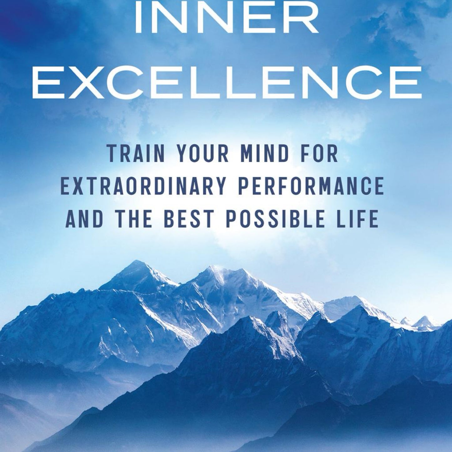 Inner Excellence : Train Your Mind for Extraordinary Performance, by Jim Murphy