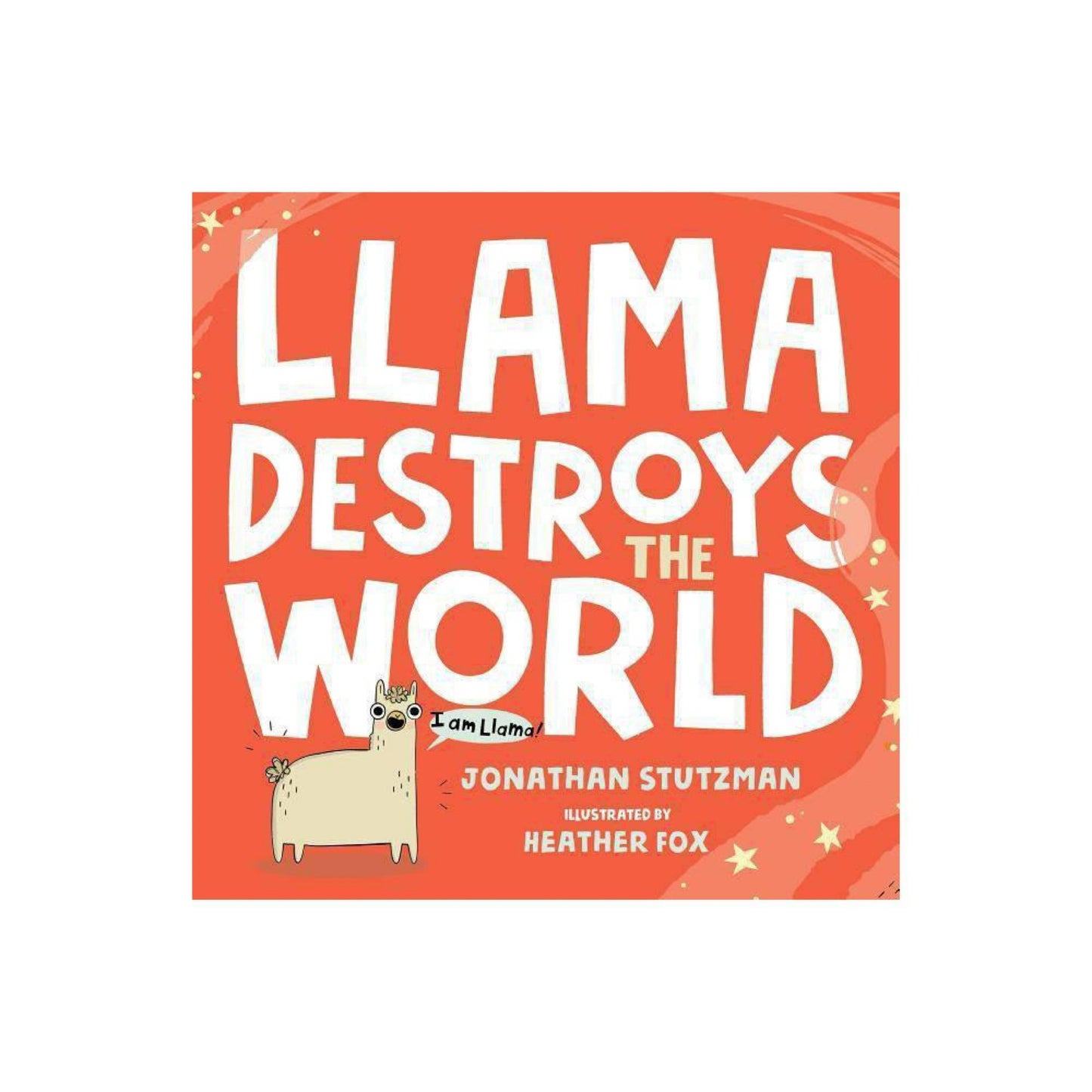 Llama Destroys the World (A Llama Book, 1) by Jonathan Stutzman
