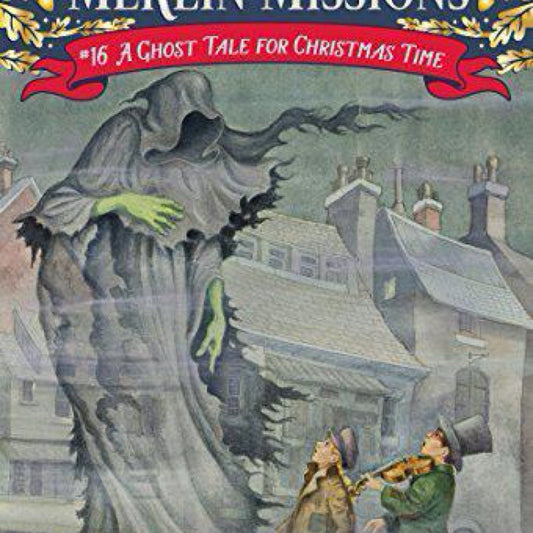 A Ghost Tale for Christmas Time (Magic Tree House (R) Merlin Mission) by Mary Pope Osborne